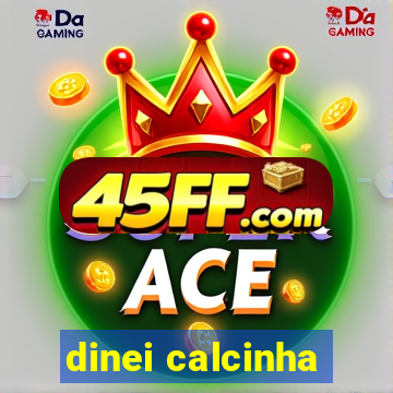 dinei calcinha